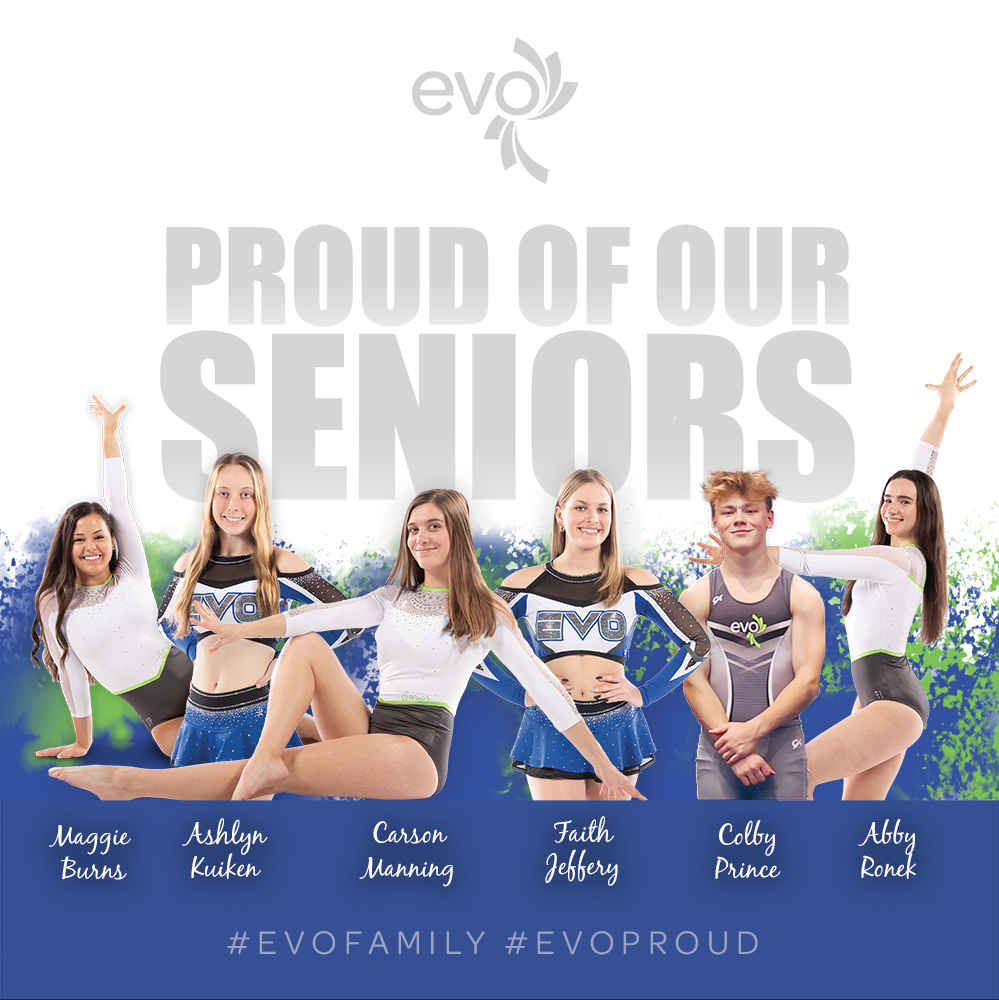 6 EVO seniors in picture with "Proud of Our Seniors" text above them. Blue on the bottom. Blue and green Splashes. Evo logo at the top.